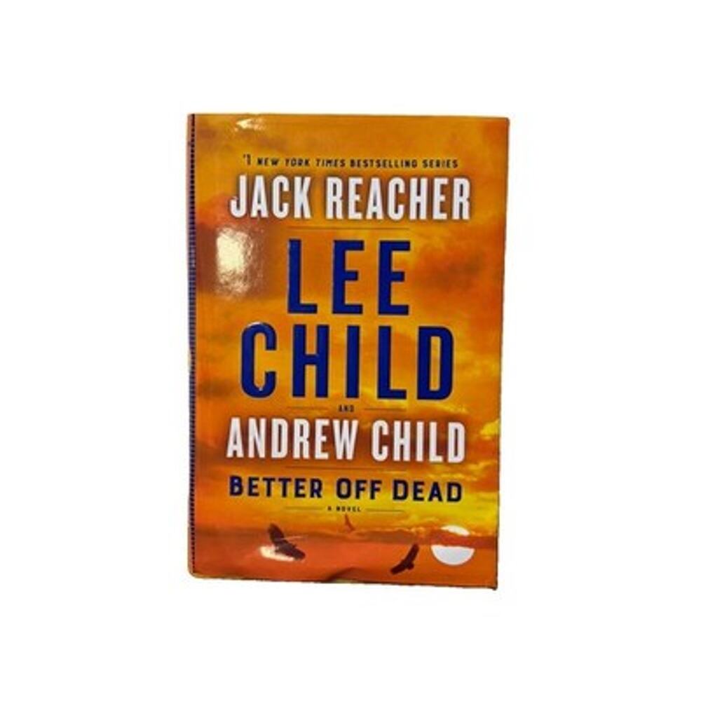 Better off Dead : A Jack Reacher Novel by Lee Child and Andrew Child 2021